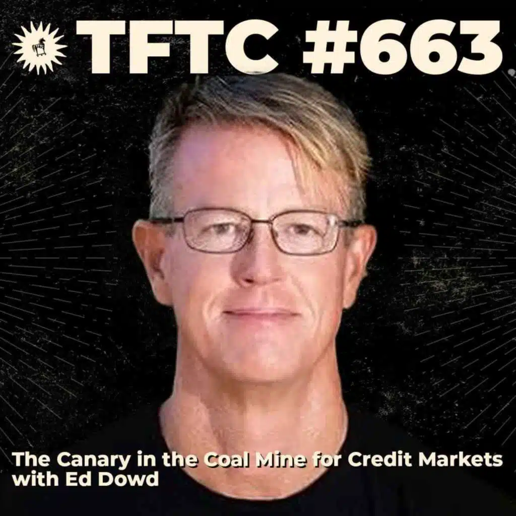 #663: The Canary in the Coal Mine for Credit Markets with Ed Dowd