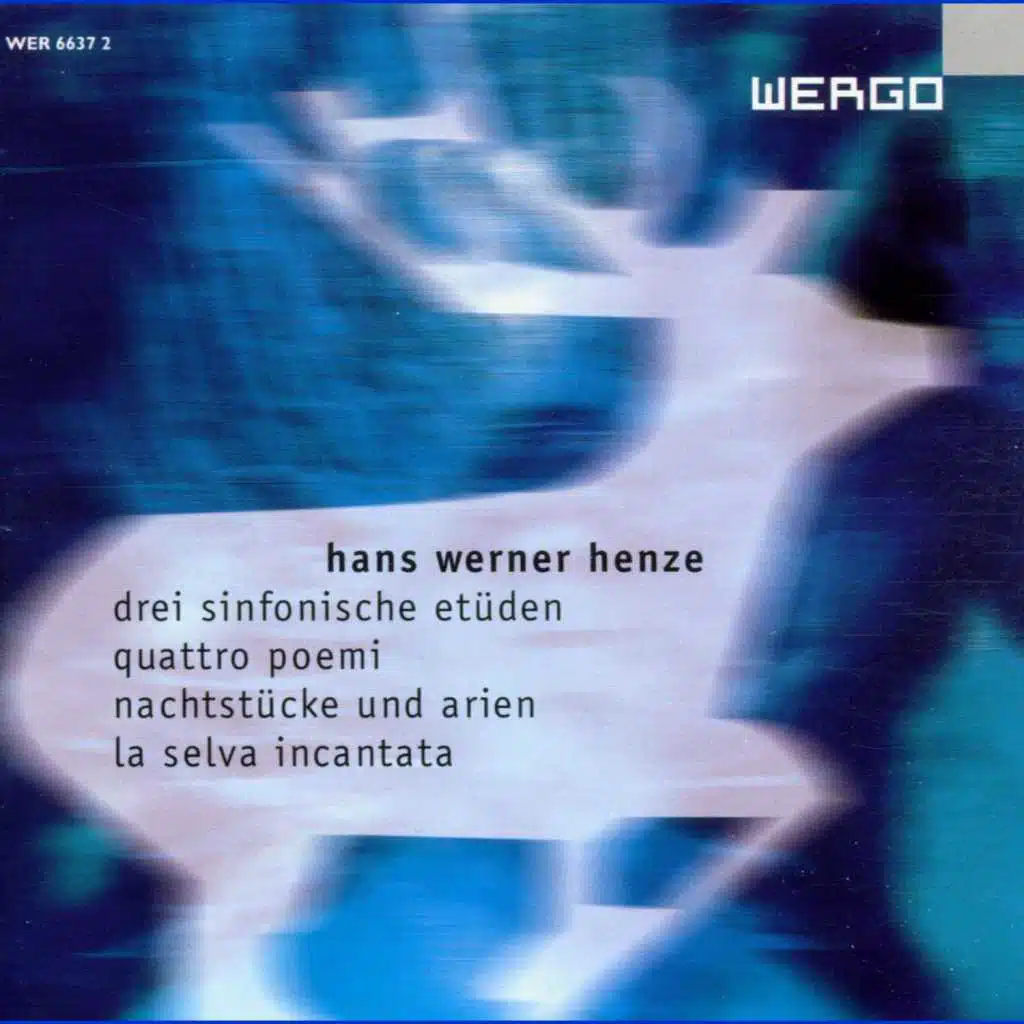 Hans Werner Henze: Drei sinfonische Etüden / Quattro Poemi / Nachtstücke und Arien / La selva incantata