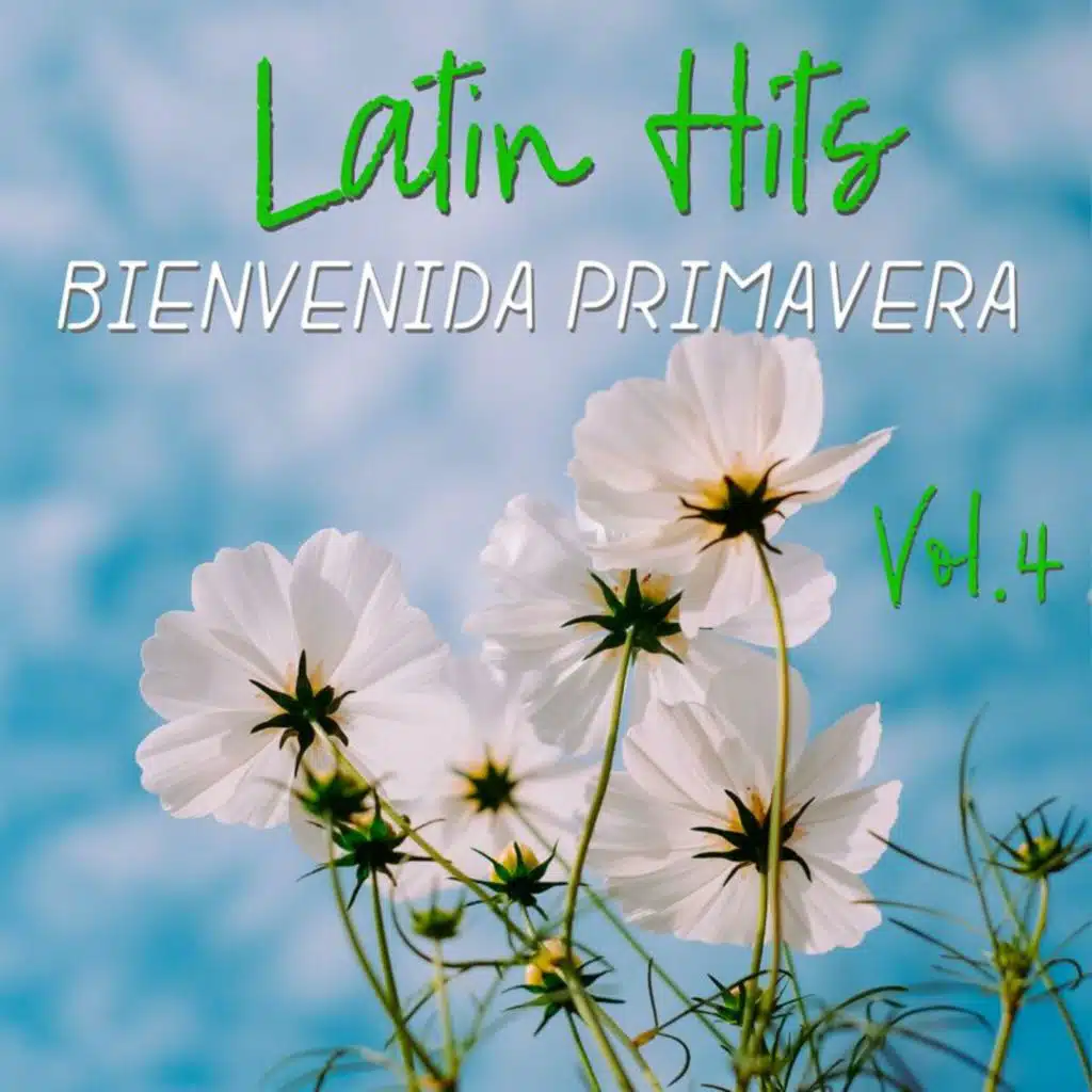 Latin Hits Bienvenida Primavera Vol. 4