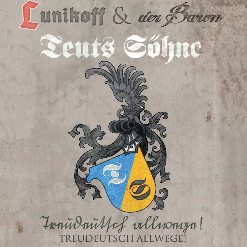 Teuts Söhne - Lunikoff & der Baron: Treudeutsch allwege!