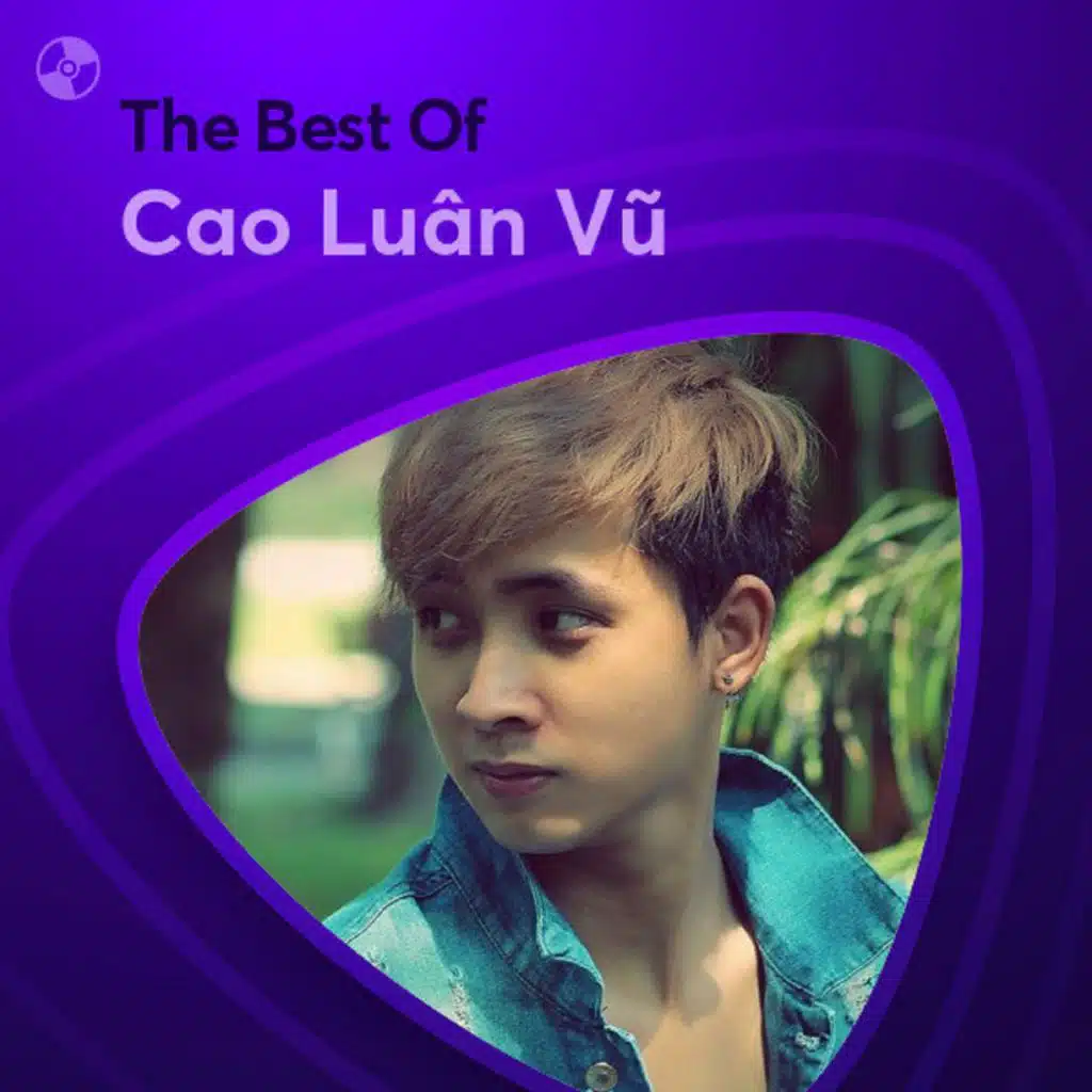 Những Ca Khúc Nhạc Trẻ Hay Nhất Của Cao Luân Vũ (CD1)