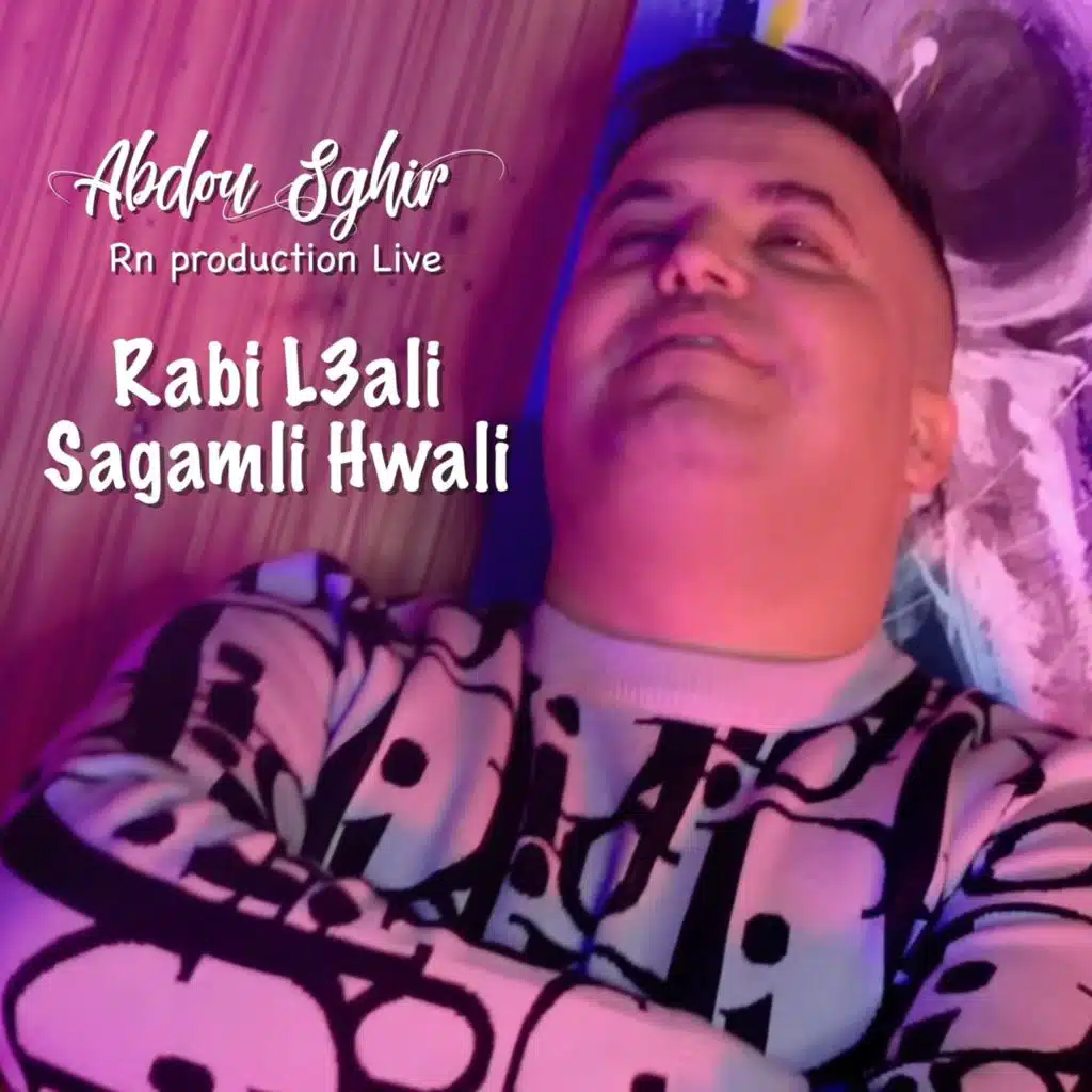 Rabi L3ali Sagamli Hwali