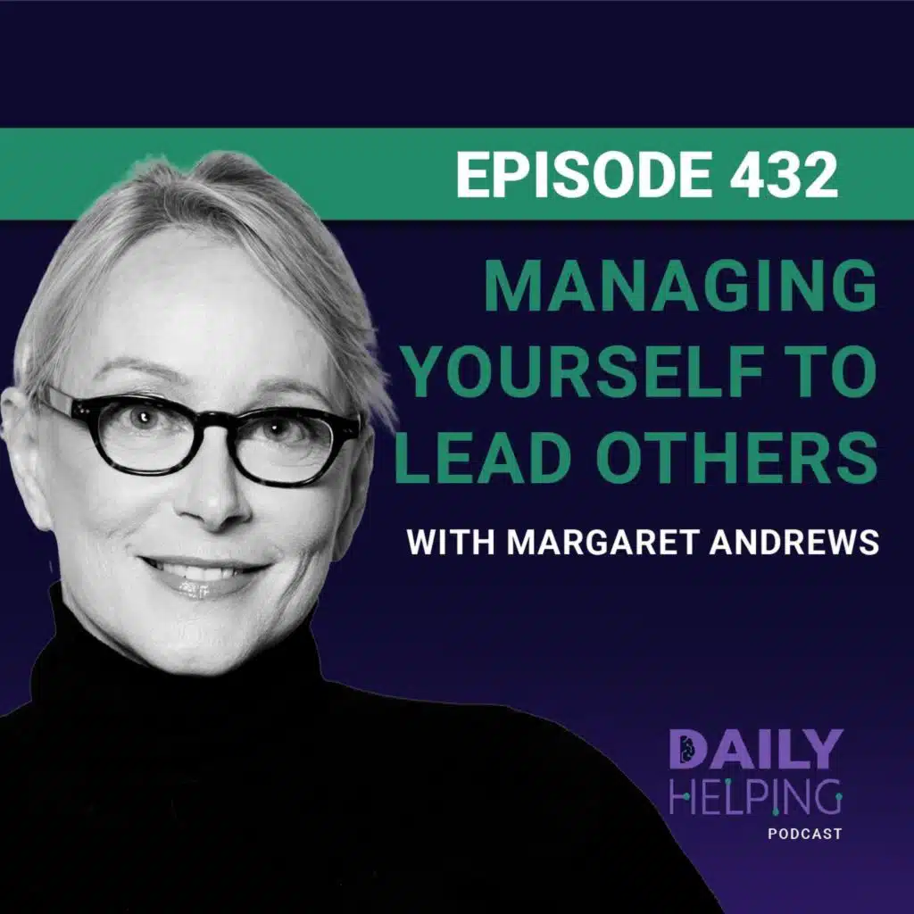 432. “Intentions don’t matter—behaviors do” | Managing Yourself to Lead Others with Margaret Andrews