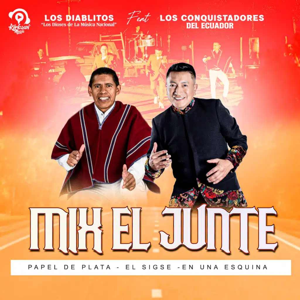 Papel de Plata / El Sigse / En Una Esquina (Mix el Junte) [feat. Los Conquistadores del Ecuador]