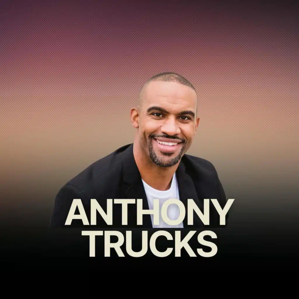 Getting What We Expect From Ourselves & How To Expect More w/ Anthony Trucks