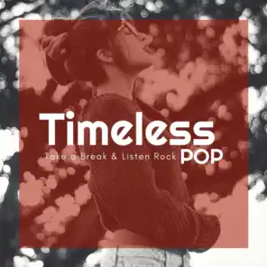 Timeless Pop - Take A Break & Listen Rock