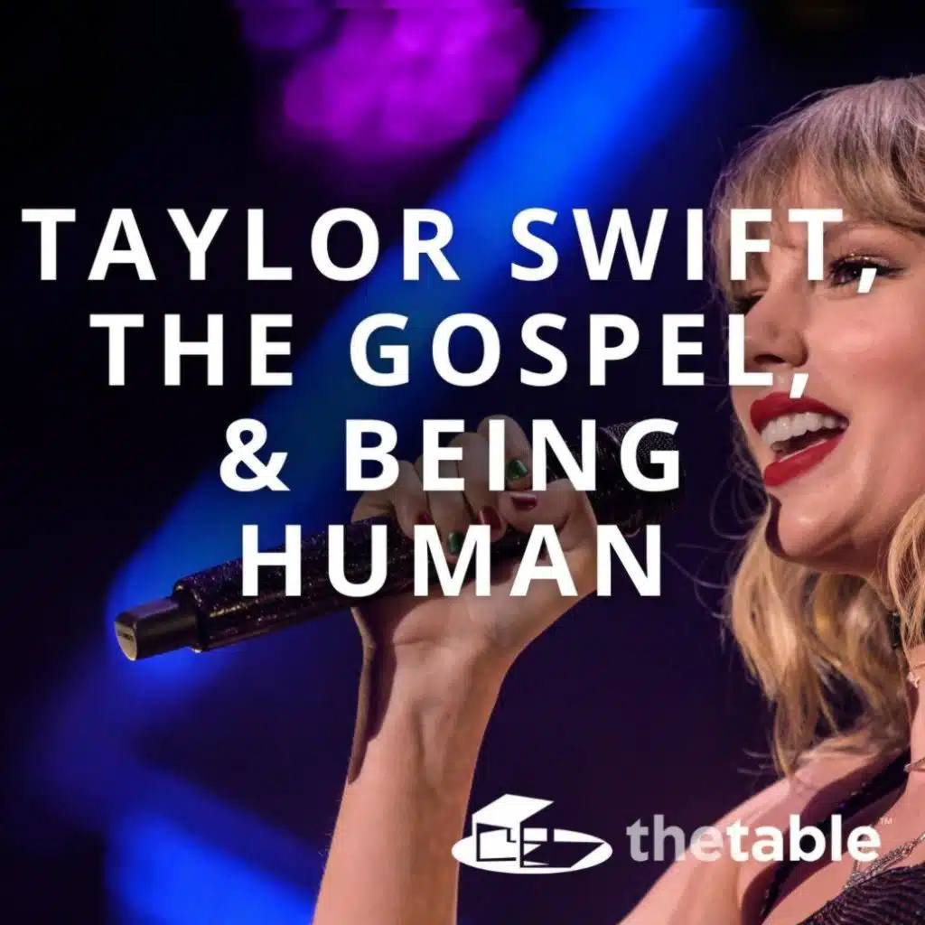 Taylor Swift, the Gospel, and Being Human