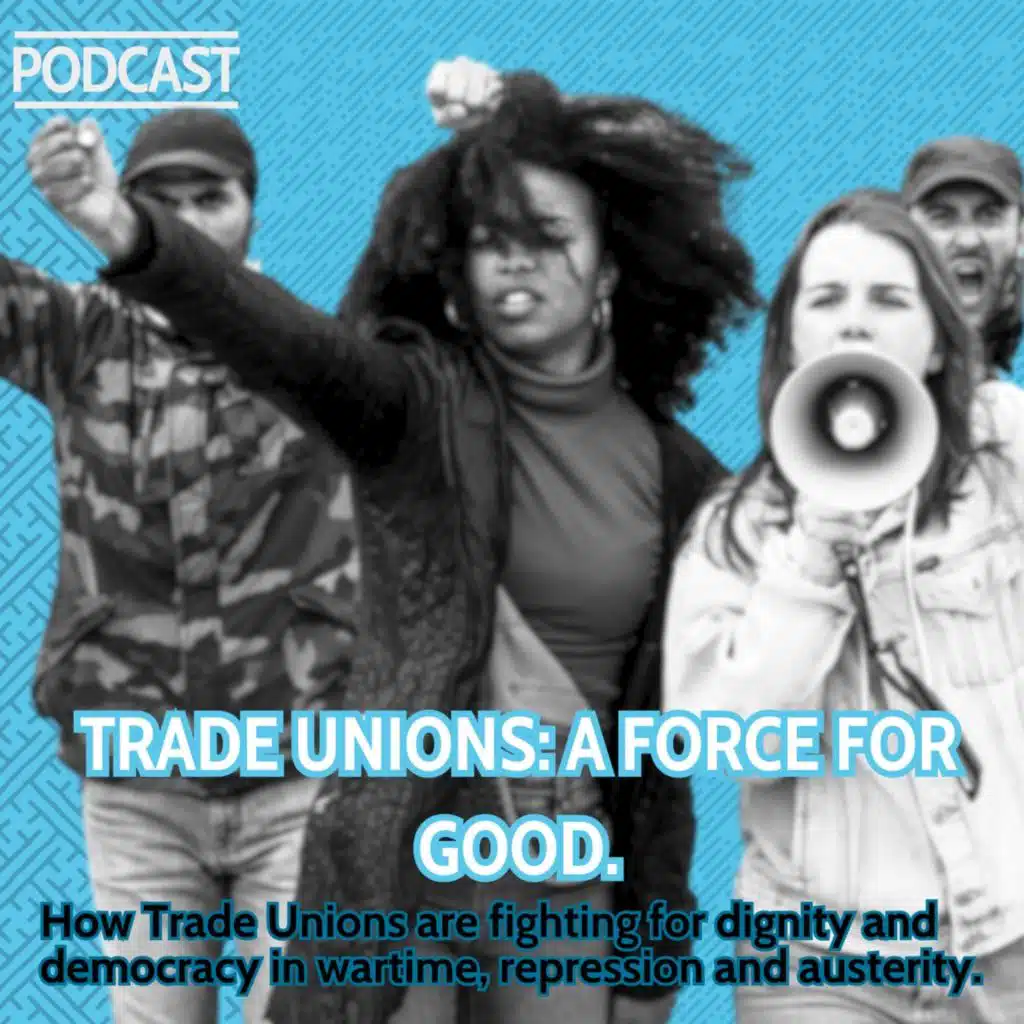 A Force for Good: Trade Unions Fighting for Dignity and Democracy.
