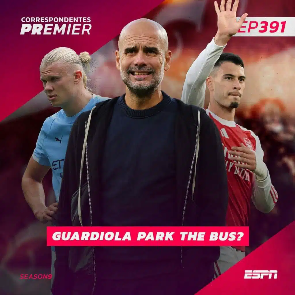 CORRESPONDENTES PREMIER #391:  GUARDIOLA PARK THE BUS?
