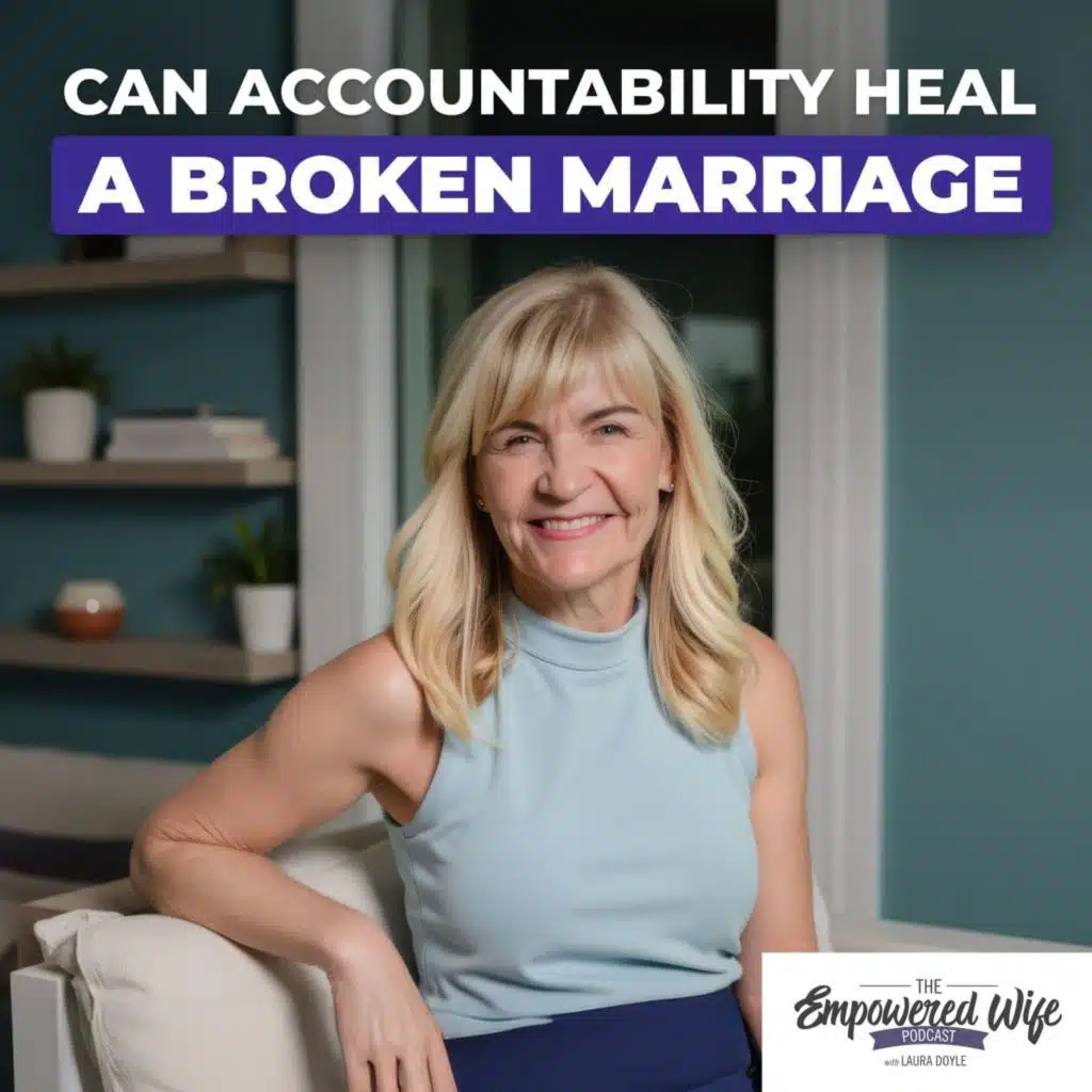 305: Can Accountability Heal a Broken Marriage