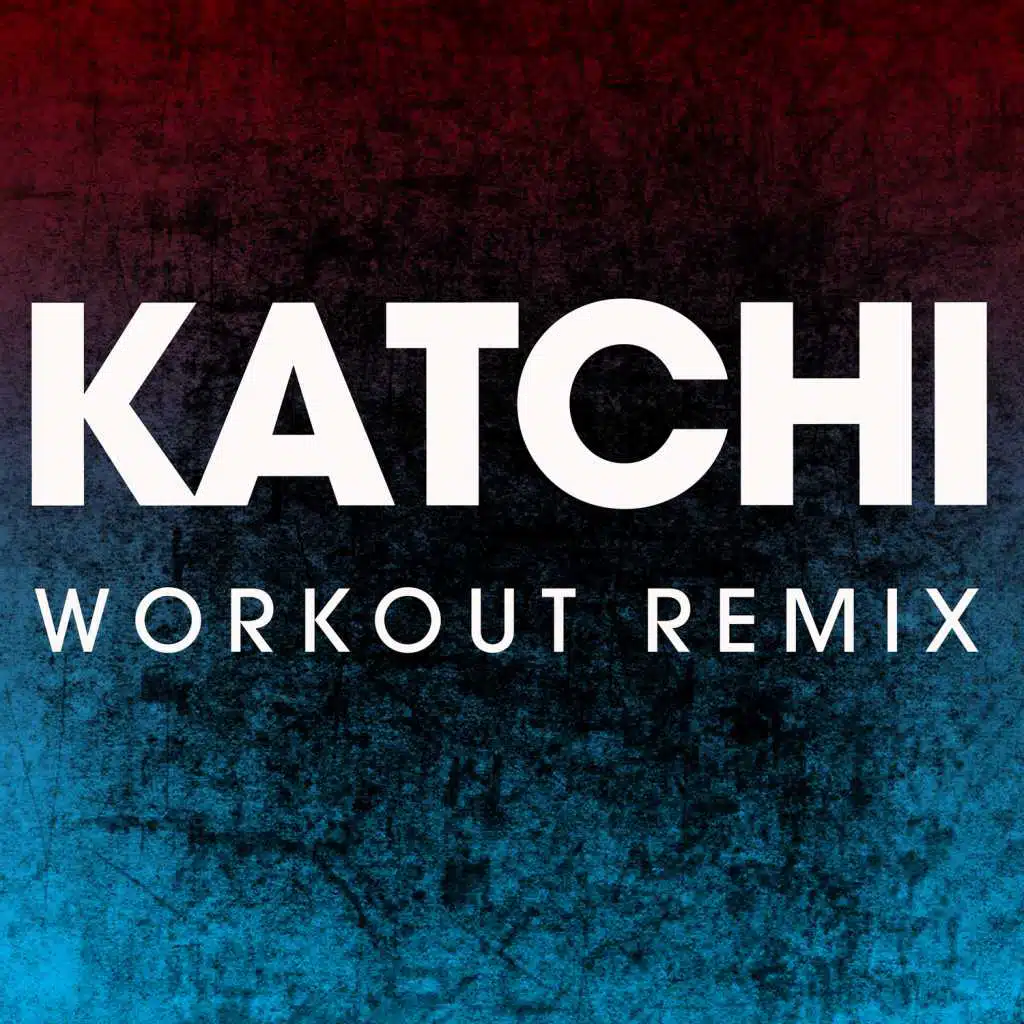 Katchi (Workout Remix)