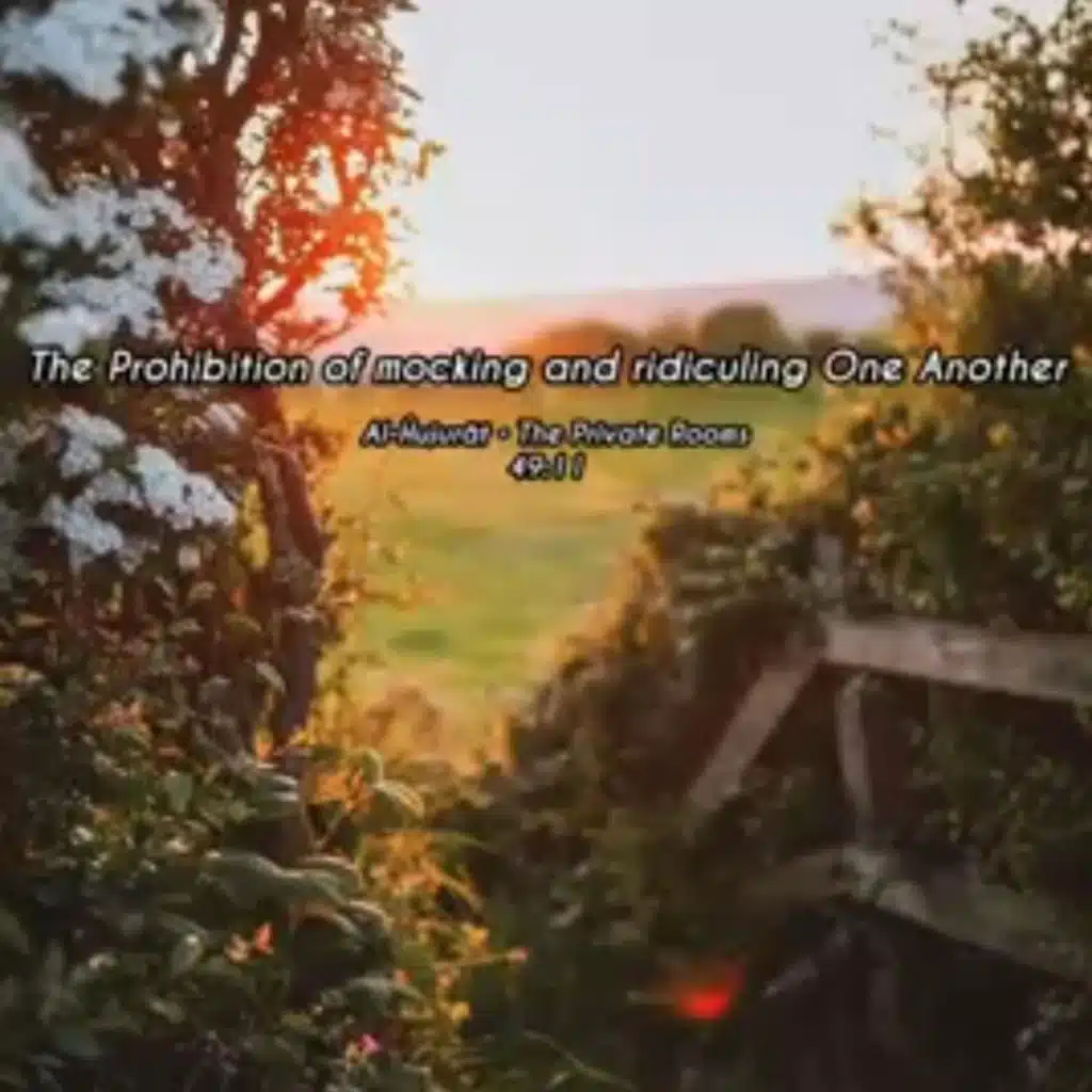 49, Al-Hujurãt • The Private Rooms: 11