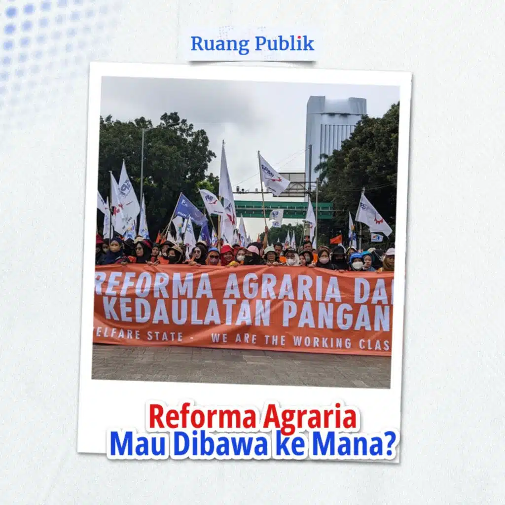 Reforma Agraria Mau Dibawa ke Mana?