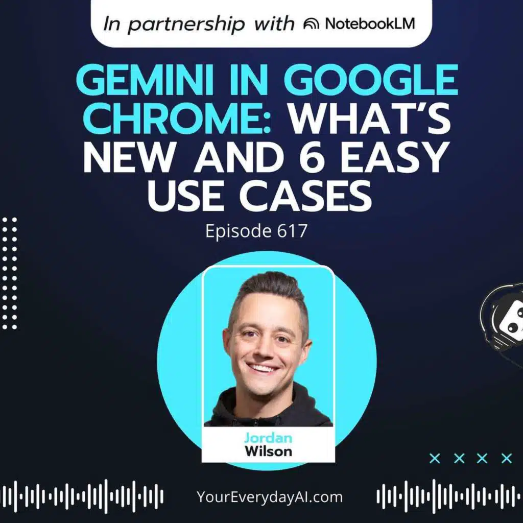 EP 617: Gemini in Google Chrome: What’s new and 6 easy use cases