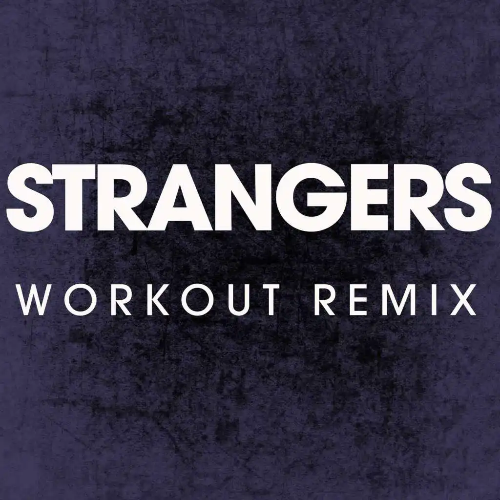 Strangers (Extended Workout Remix)