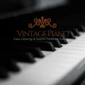 Vintage Piano - Easy-Listening & Soulful Tracks For Easy Sleep