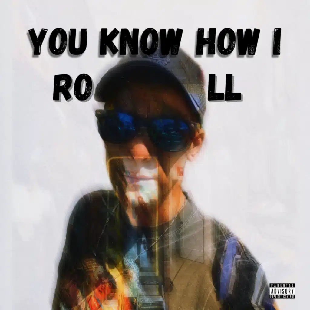 YOU KNOW HOW I ROLL
