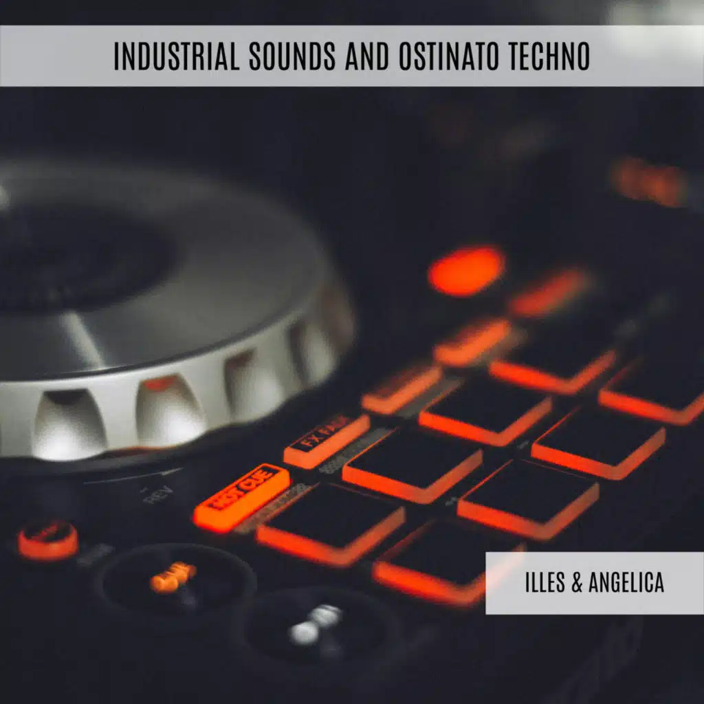 Industrial Sounds and Ostinato Techno