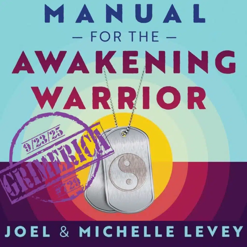 #729 - Joel and Michelle Levey - Manual for the Awakening Warrior: The Special Forces Secret Program