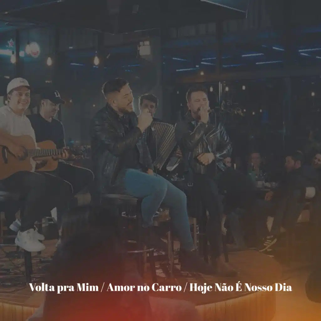 Volta pra Mim / Amor no Carro / Hoje Não É Nosso Dia (Ao Vivo)