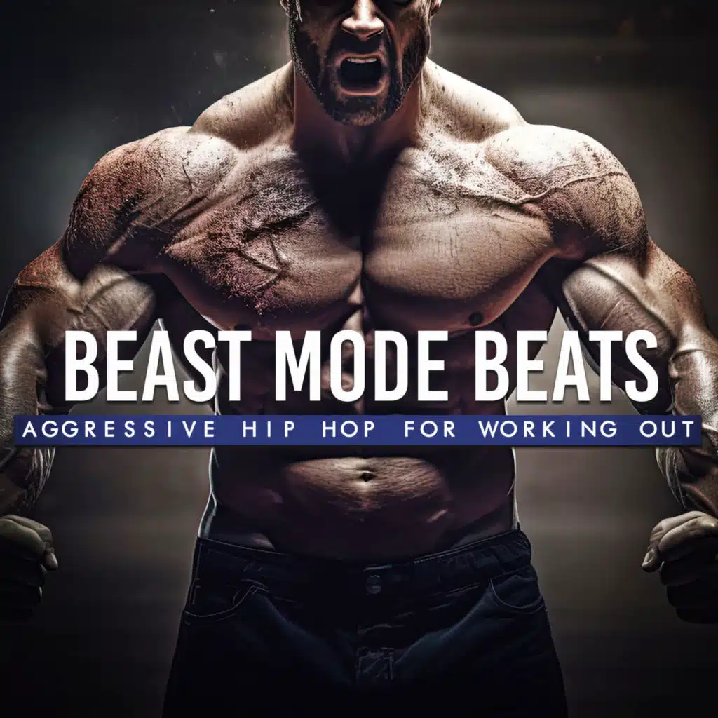 Beast Mode Beats: Aggressive Hip Hop For Working Out