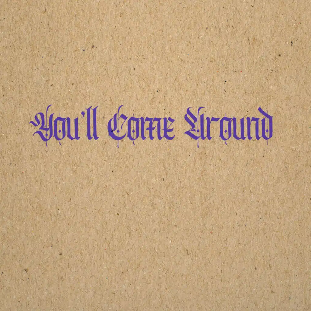 You'll Come Around