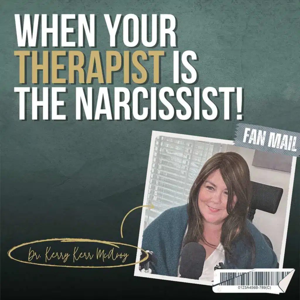 When Your Therapist is the Narcissist! + Answering Your Fan Mail