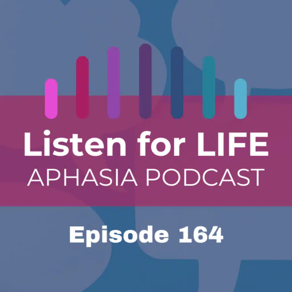 #164 Not One Size Fits All - Better Conversations for Aphasia