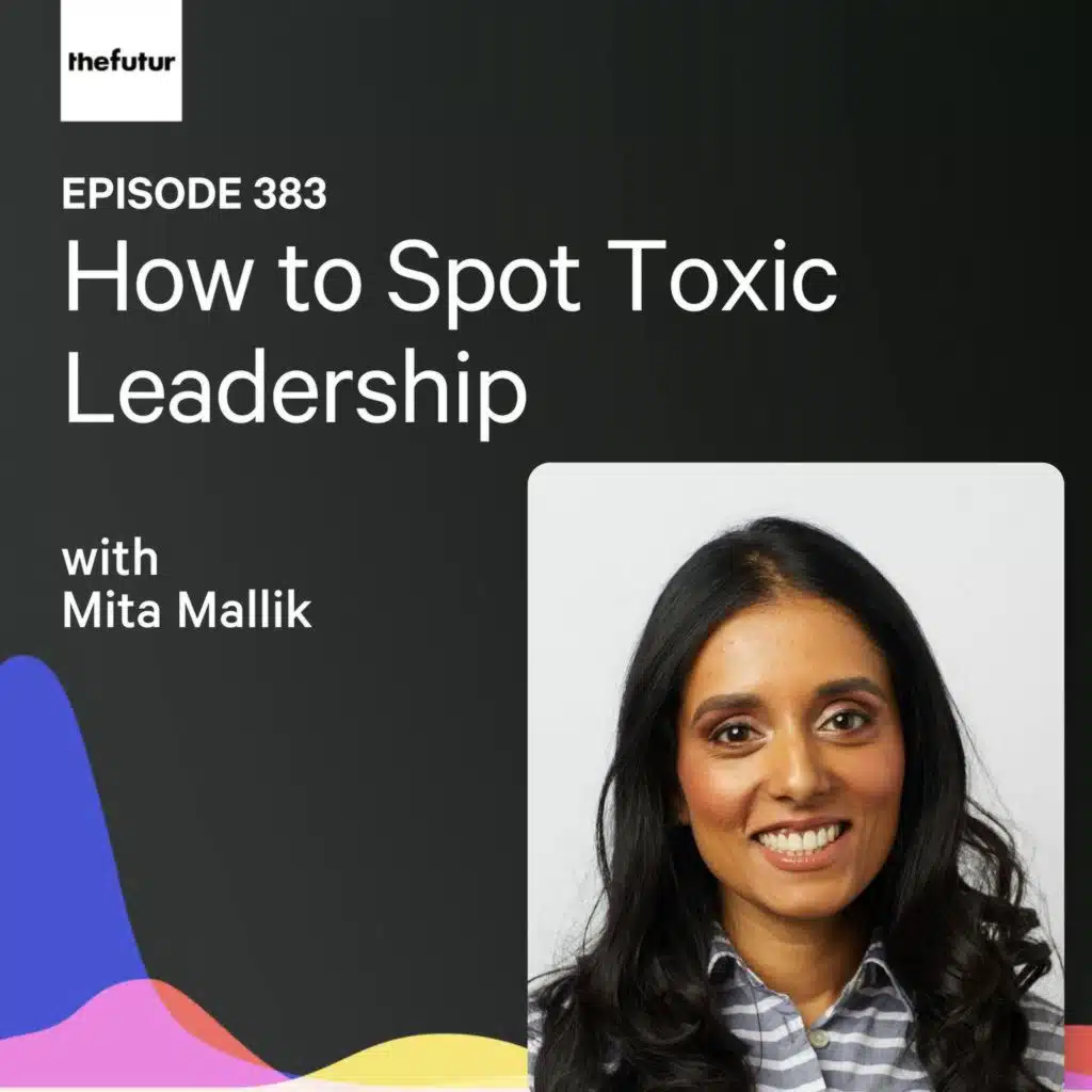 How to Spot Toxic Leadership w/ Mita Mallick | Ep 383