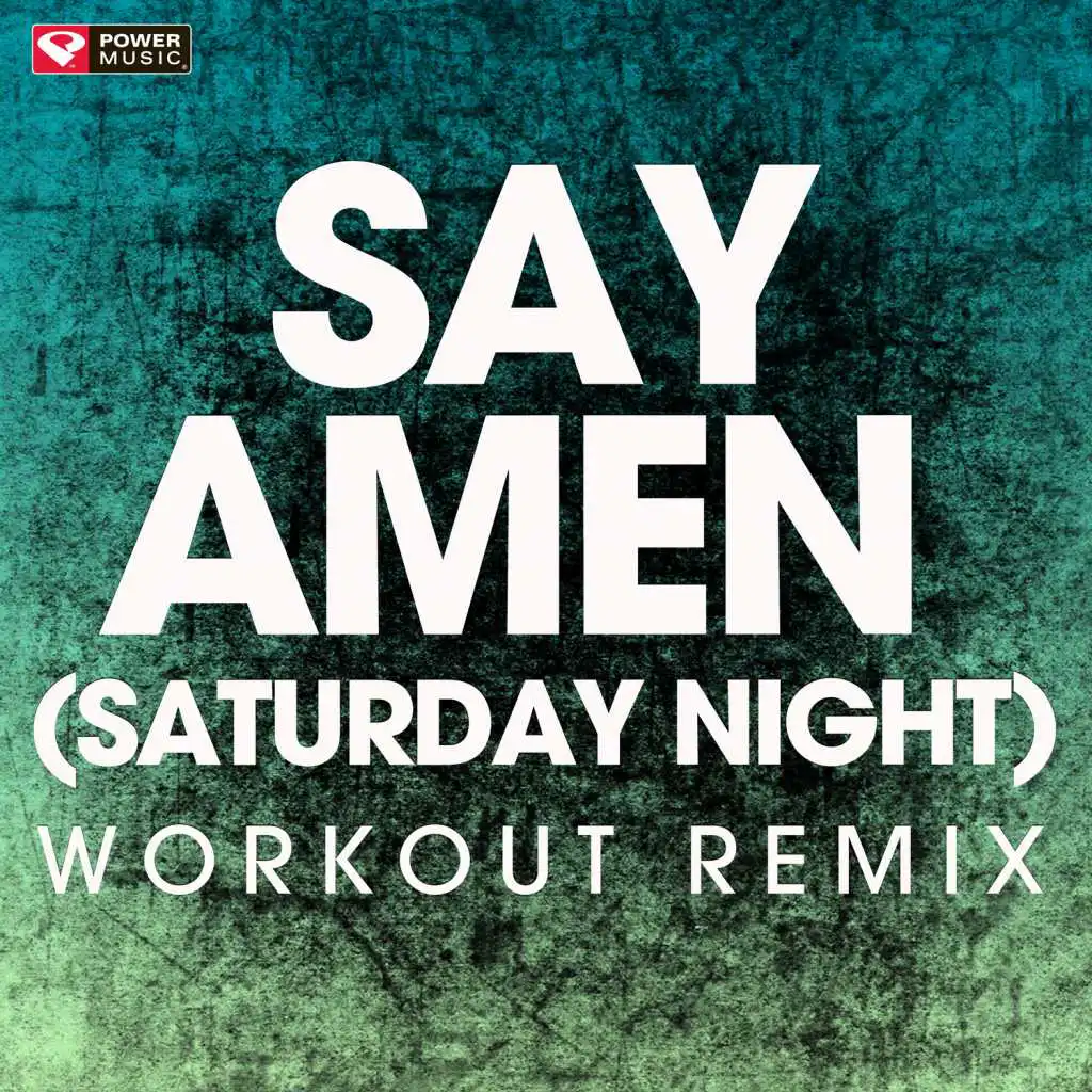 Say Amen (Saturday Night) (Workout Remix)