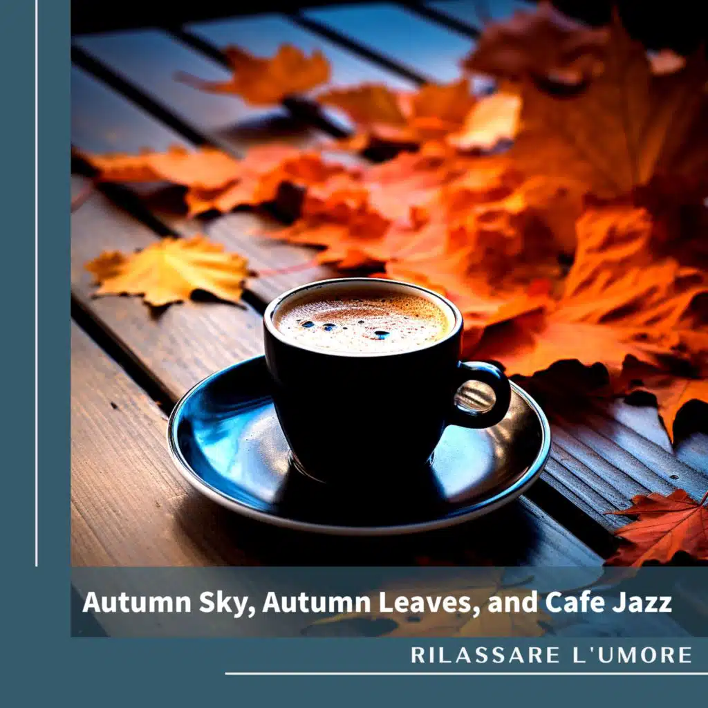 Autumn Sky, Autumn Leaves, and Cafe Jazz
