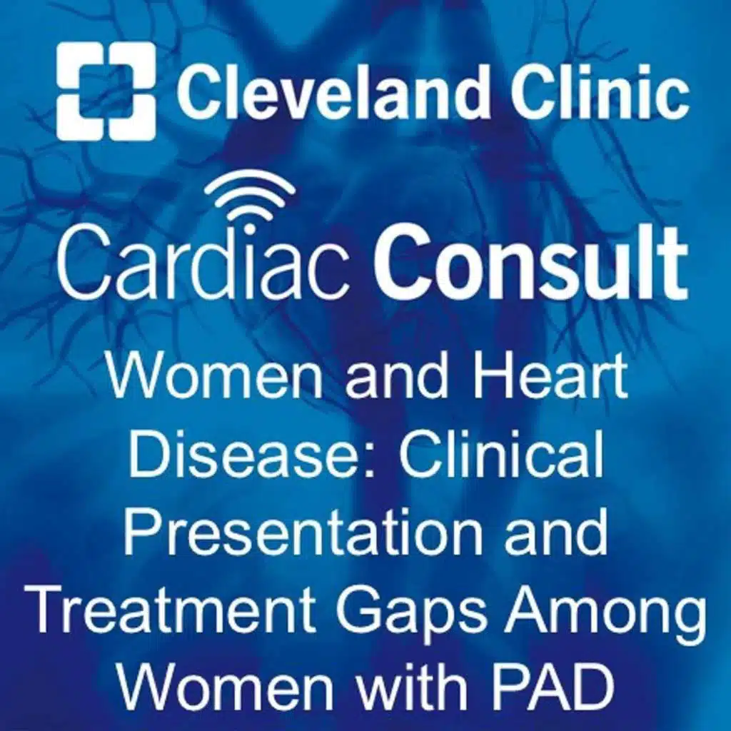 Women and Heart Disease: Clinical Presentation and Treatment Gaps Among Women with PAD