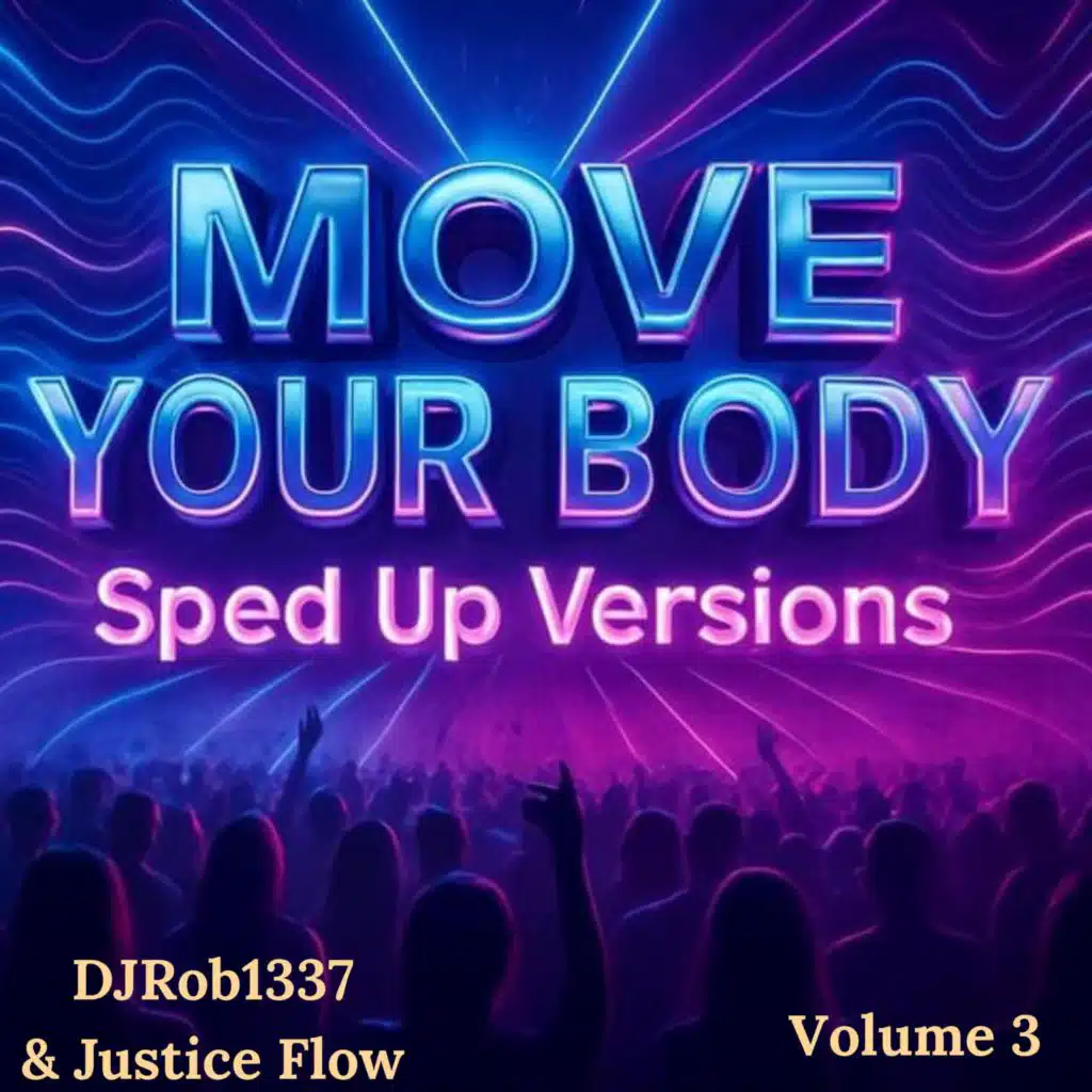 Move Your Body (Accelerated Sped Up EDM DnB Mix Volume 3)