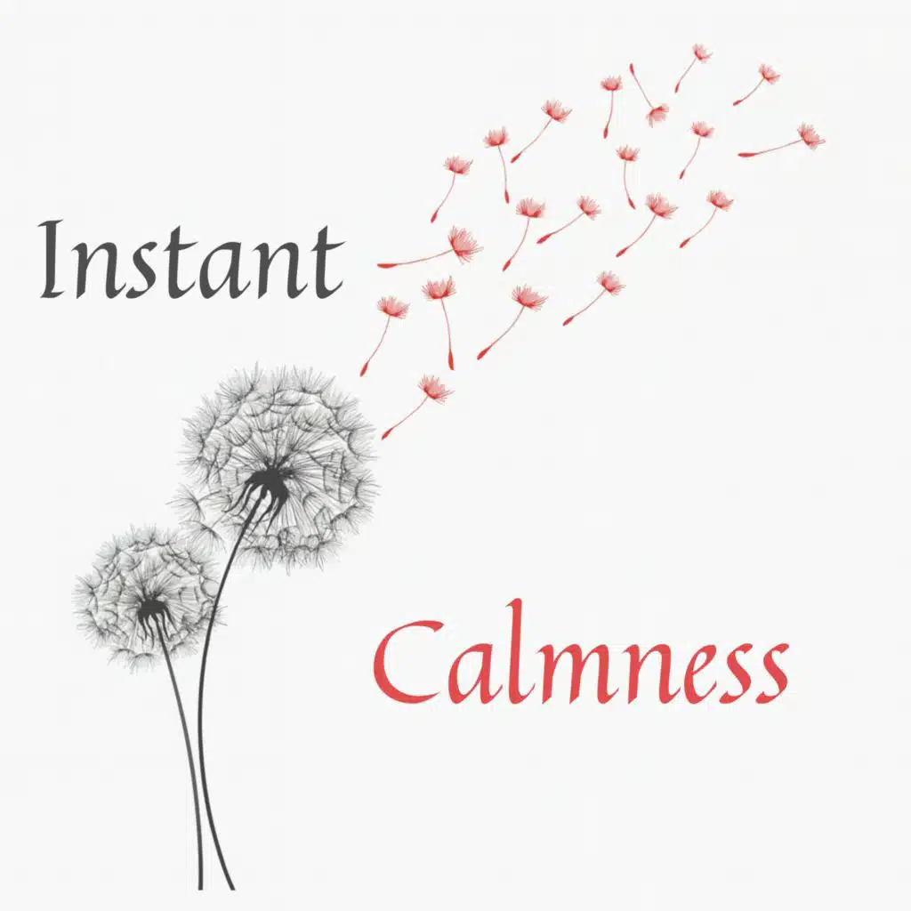 Instant Calmness