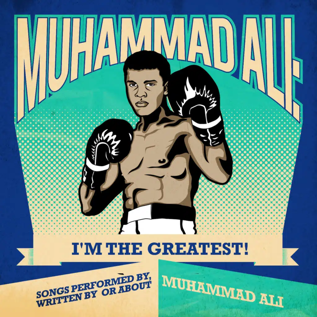 Muhammad Ali: I'm The Greatest! - Songs Performed By, Written By Or About Muhammad Ali