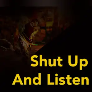 Shut Up And Listen