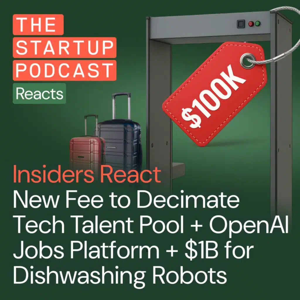 Insiders React: Tech Talent Pool to Be Decimated by New Fee + OpenAI Jobs Platform, $1B for Dishwashing Robots