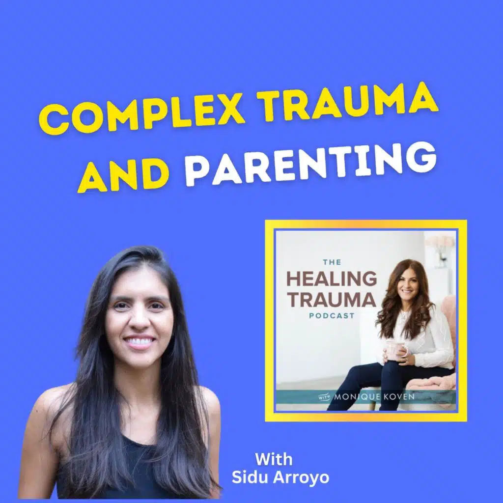 Complex Trauma & Parenting With Sidu Arroyo