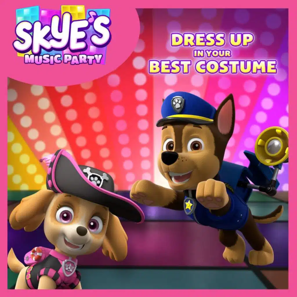 Dress Up in Your Best Costume (Skye's Music Party)