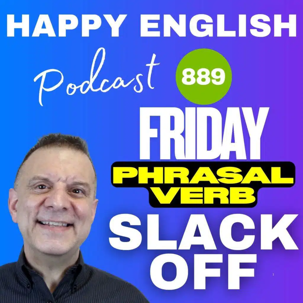 889 - Phrasal Verb Friday - Meaning And Usage Of Slack Off In English