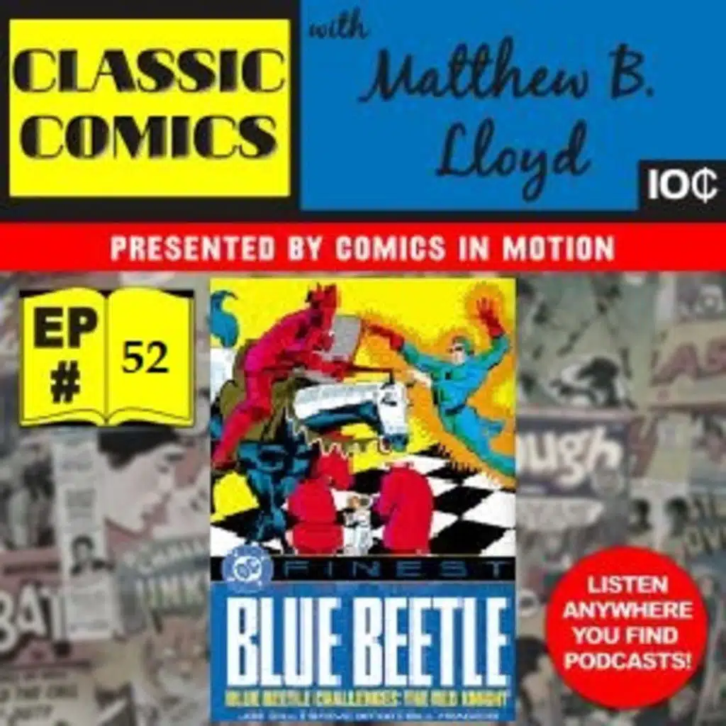 Classic Comics- Episode 52- Silver Age Spotlight #7: The Silver Age Blue Beetle- Dan Garrett and Ted Kord