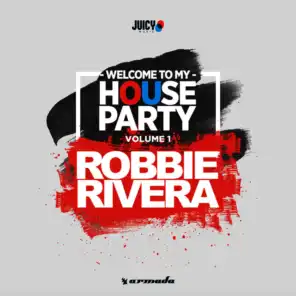 Welcome To My House Party, Vol. 1 (Selected by Robbie Rivera) (Extended Versions)
