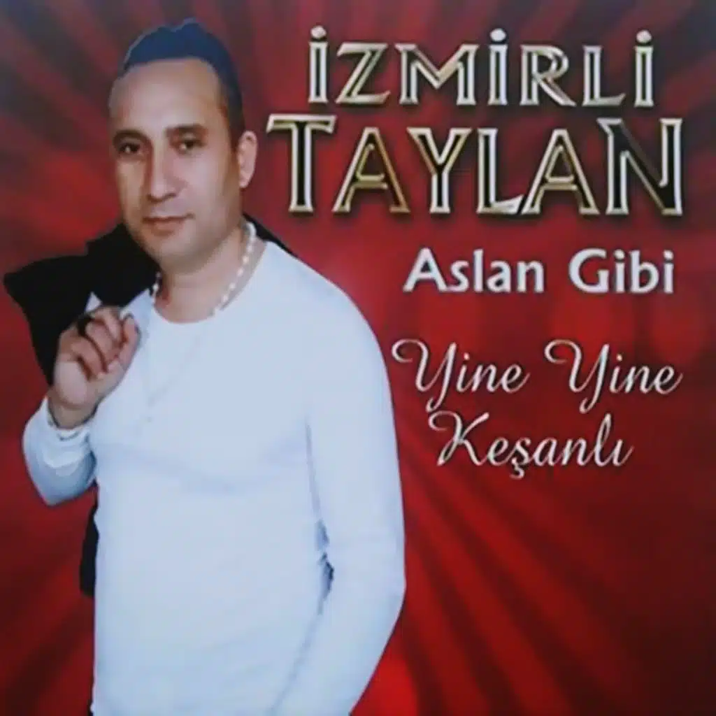 Aslan Gibi / Yine Yine Keşanlı