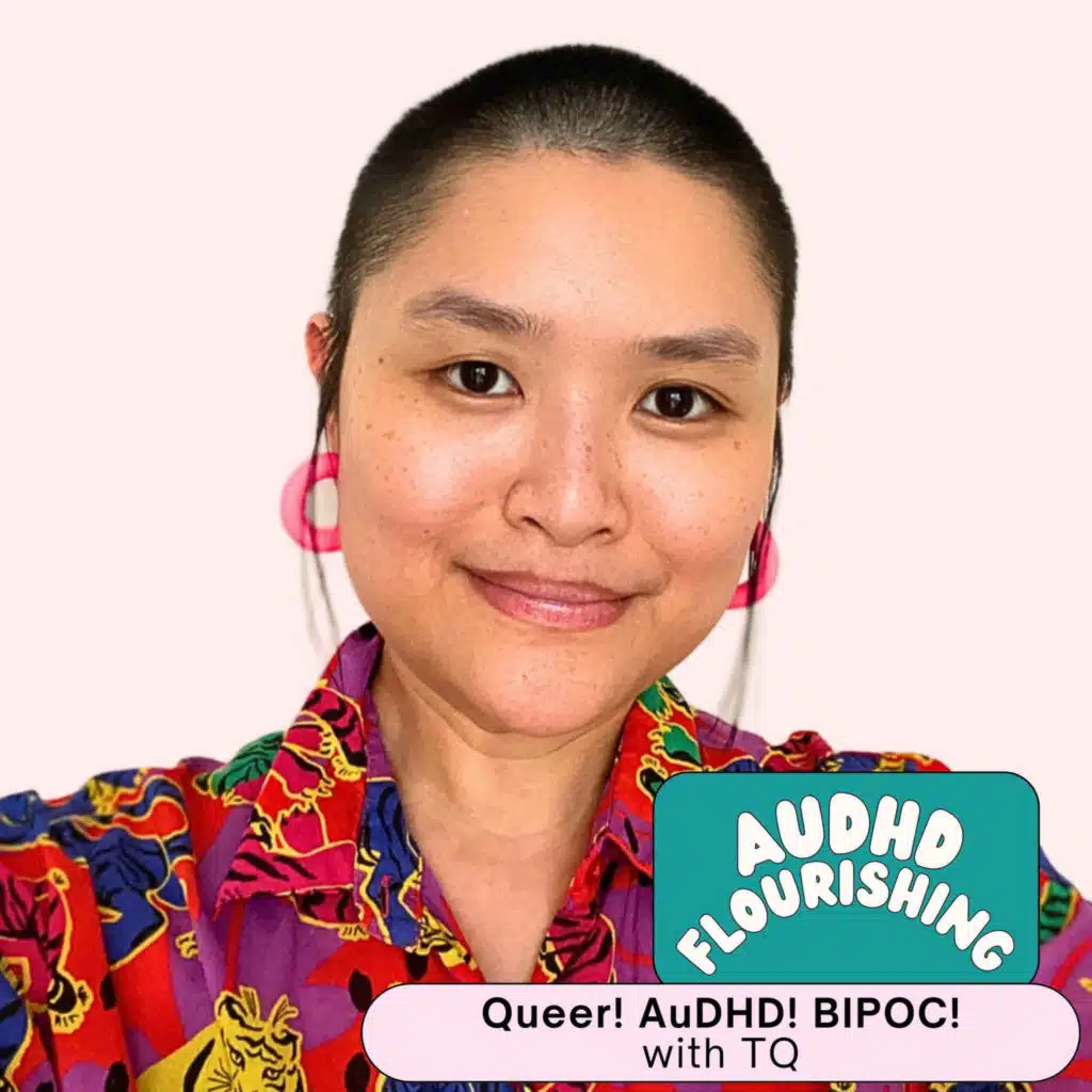 114 Queer! AuDHD! BIPOC! with TQ