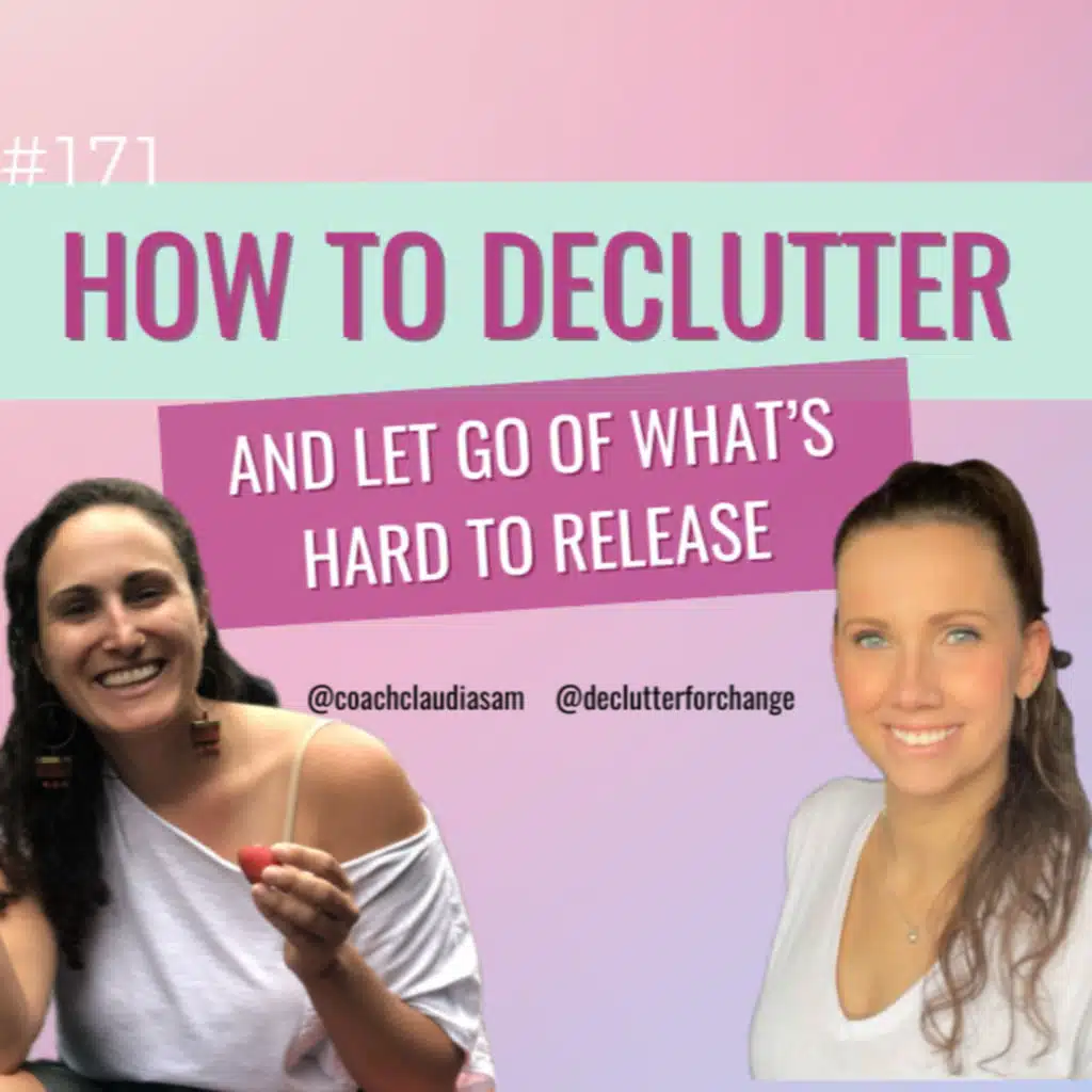 #171 How to Declutter and Let Go of What’s Hard to Release with guest Heather Clark