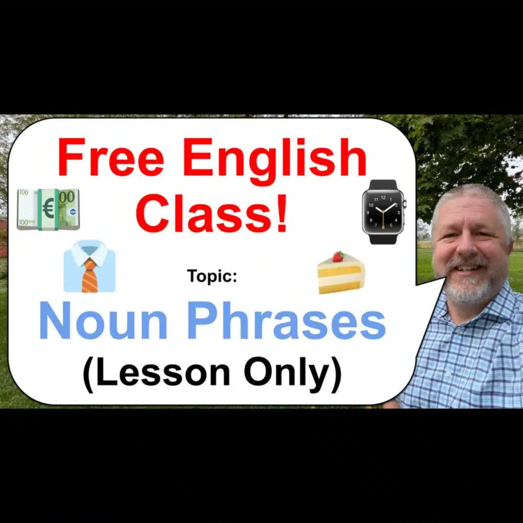 Let's Learn English! Topic: Noun Phrases 🍰💶👔