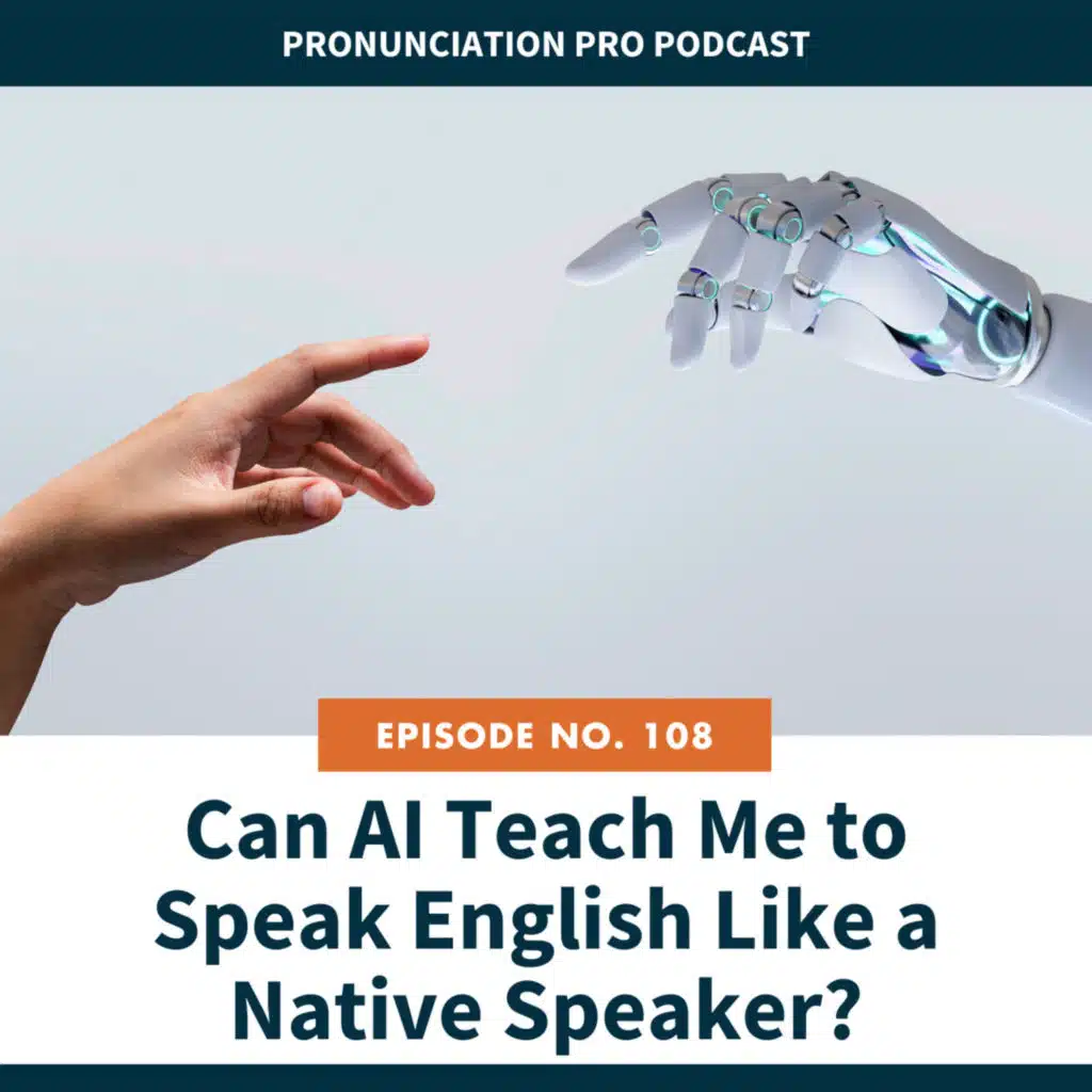 108: Can AI Teach Me to Speak English Like a Native Speaker?