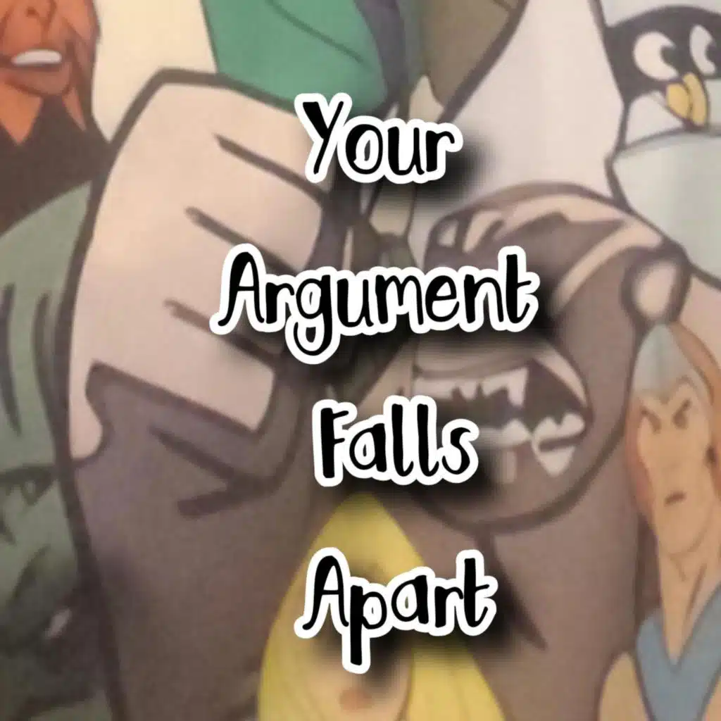Your Argument Falls Apart