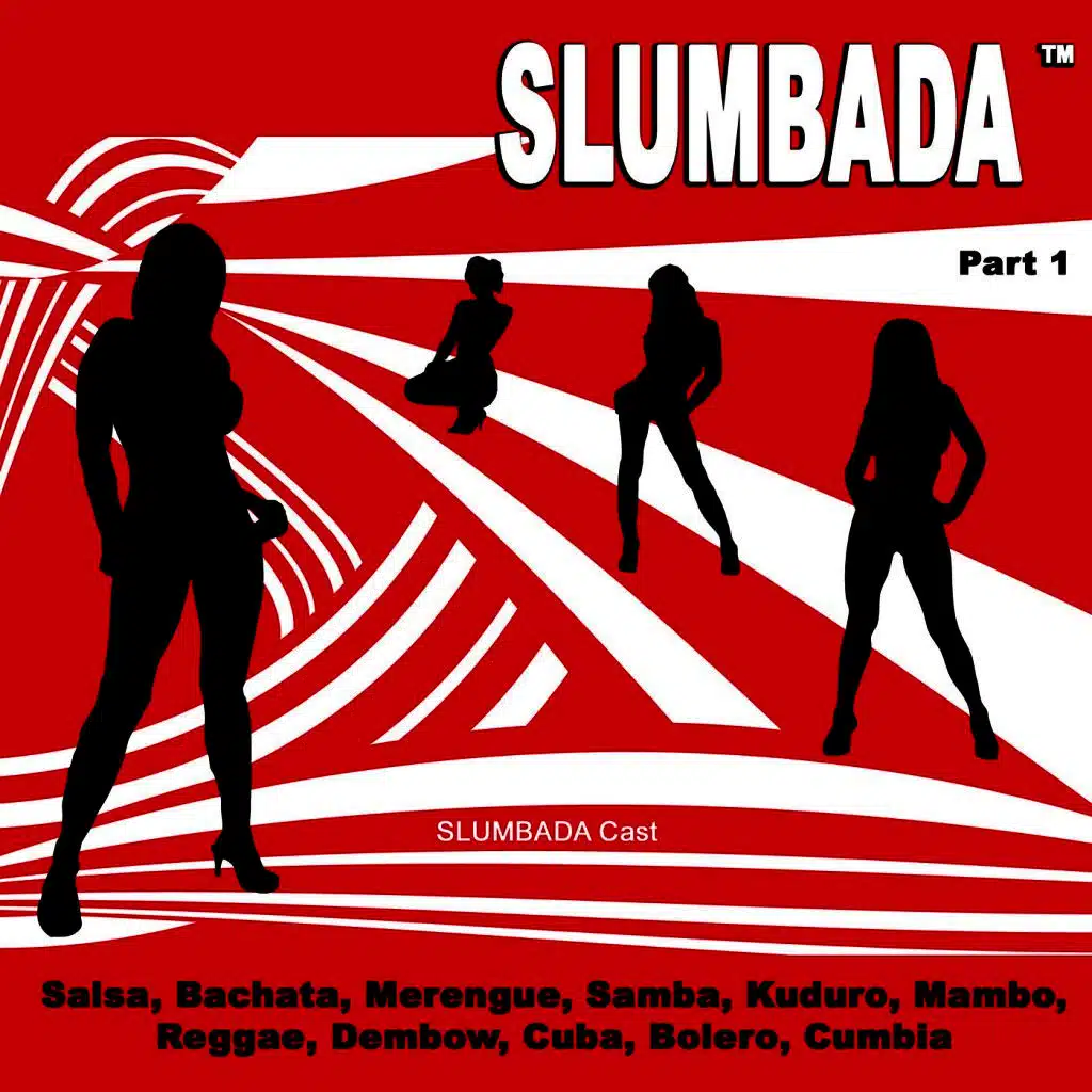 SLUMBADA ™, Pt. 1 (Salsa, Bachata, Merengue, Samba, Kuduro, Mambo, Reggae, Dembow, Cuba, Bolero, Cumbia)