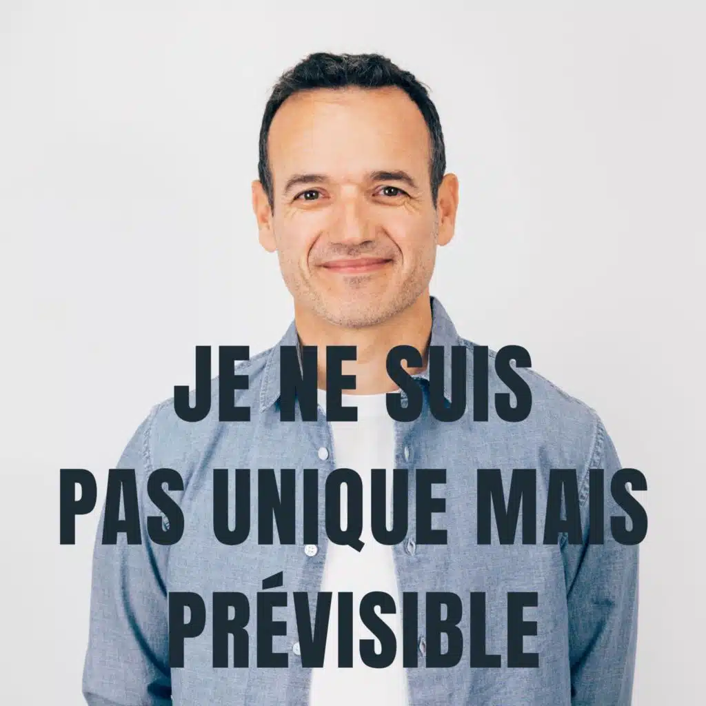 Je me pensais Unique… et pourtant si Prévisible